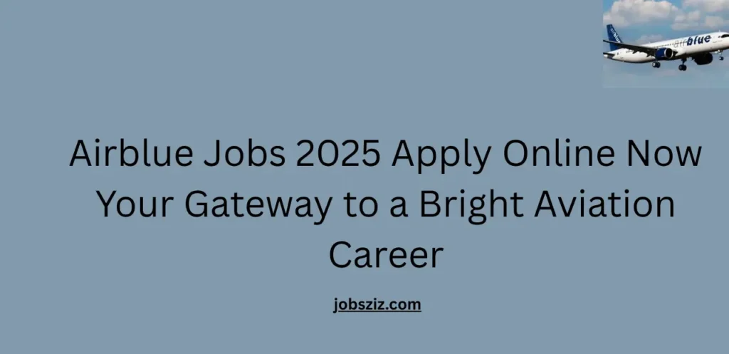 Airblue Jobs 2025 Apply Online Now Your Gateway to a Bright Aviation Career