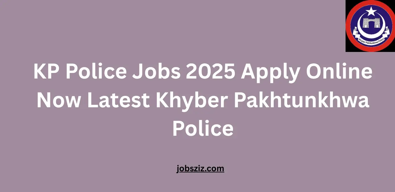 KP Police Jobs 2025 Apply Online Now Latest Khyber Pakhtunkhwa Police