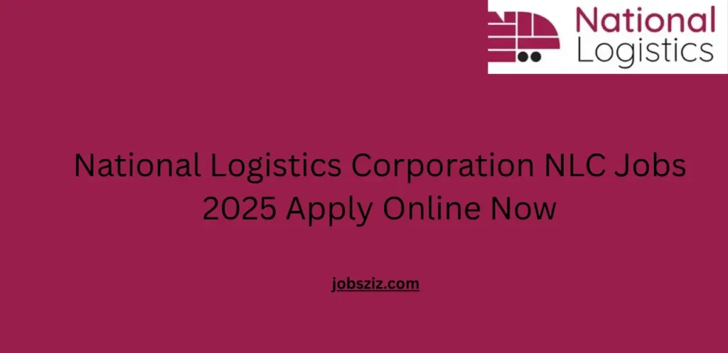 National Logistics Corporation NLC Jobs 2025 Apply Online Now