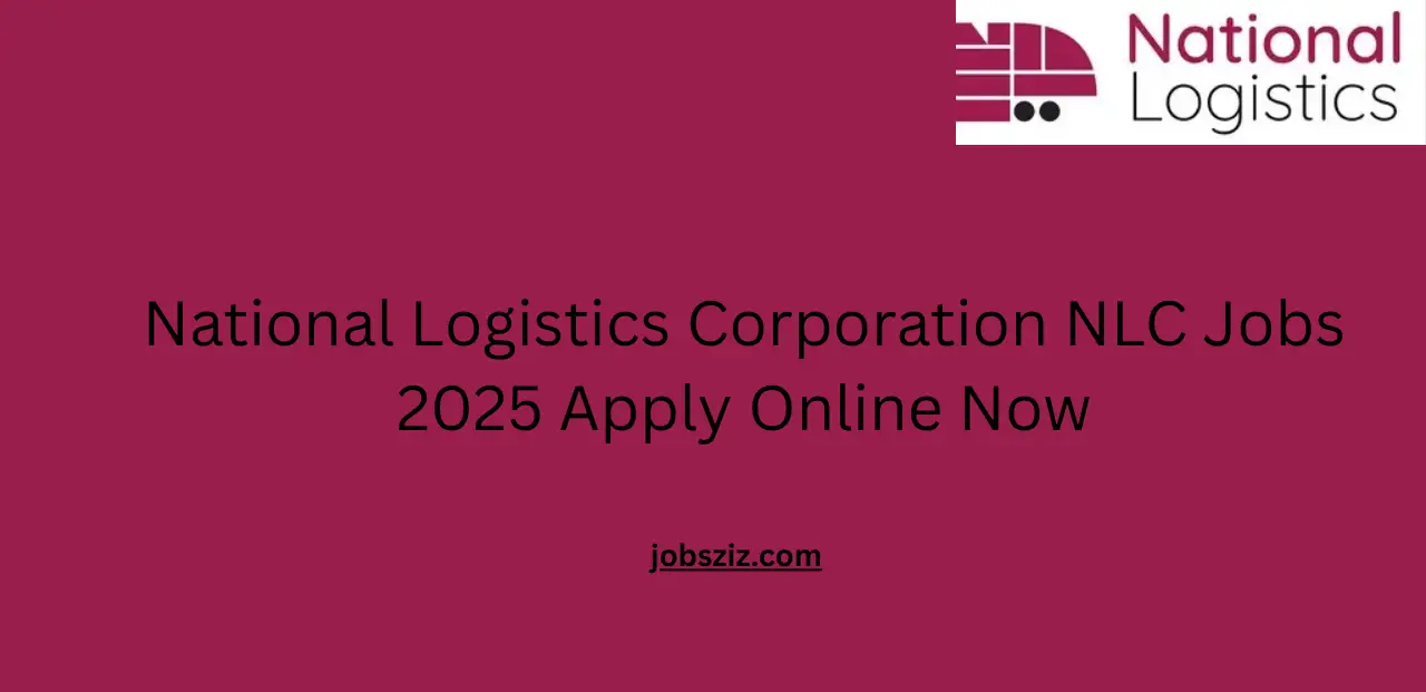 National Logistics Corporation NLC Jobs 2025 Apply Online Now
