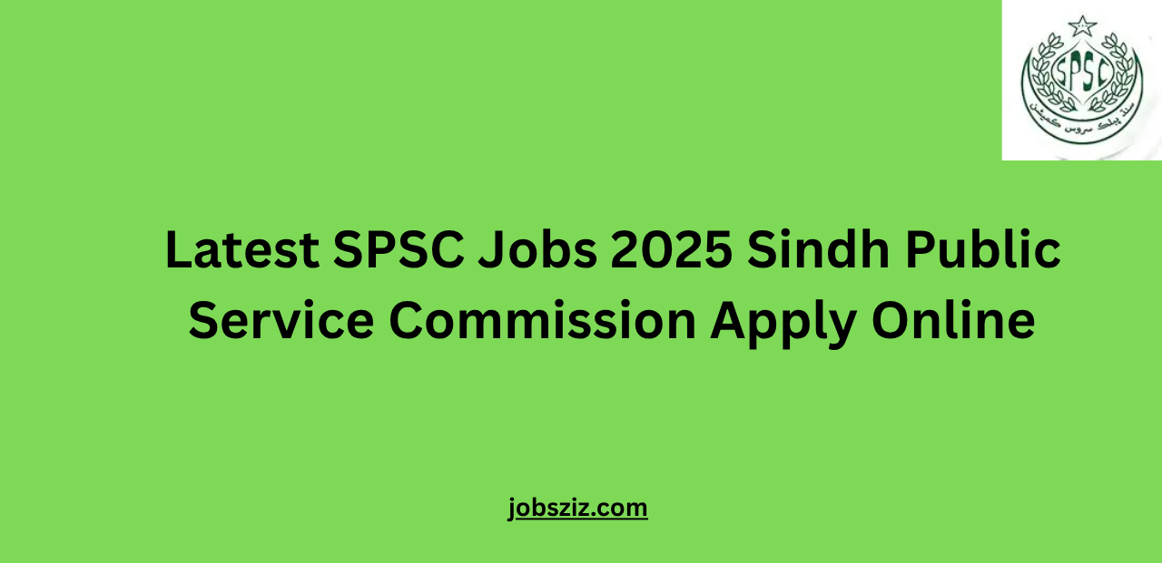 Latest SPSC Jobs 2025 Sindh Public Service Commission Apply Online