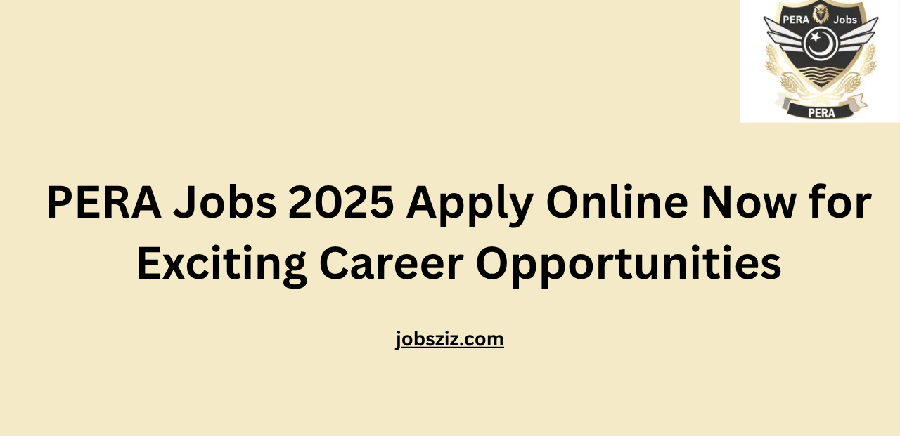PERA Jobs 2025 Apply Online Now for Exciting Career Opportunities