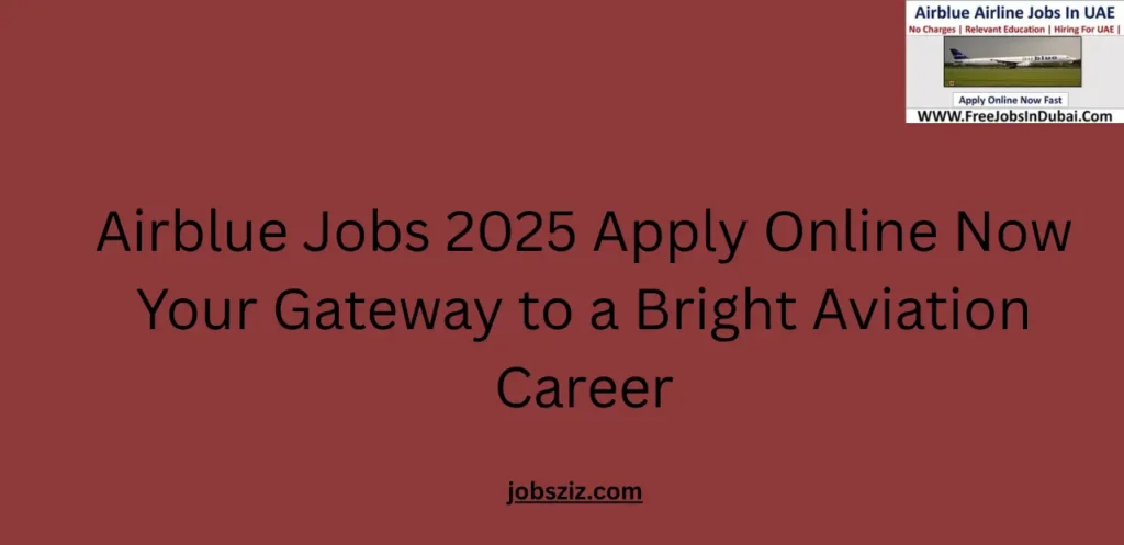 Airblue Jobs 2025 Apply Online Now Your Gateway to a Bright Aviation Career