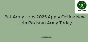 Pak Army Jobs 2025 Apply Online Now Join Pakistan Army Today
