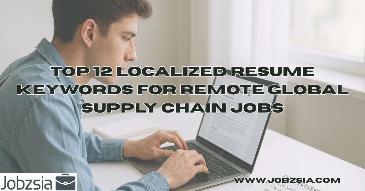 Top 12 Localized Resume Keywords for Remote Global Supply Chain Jobs